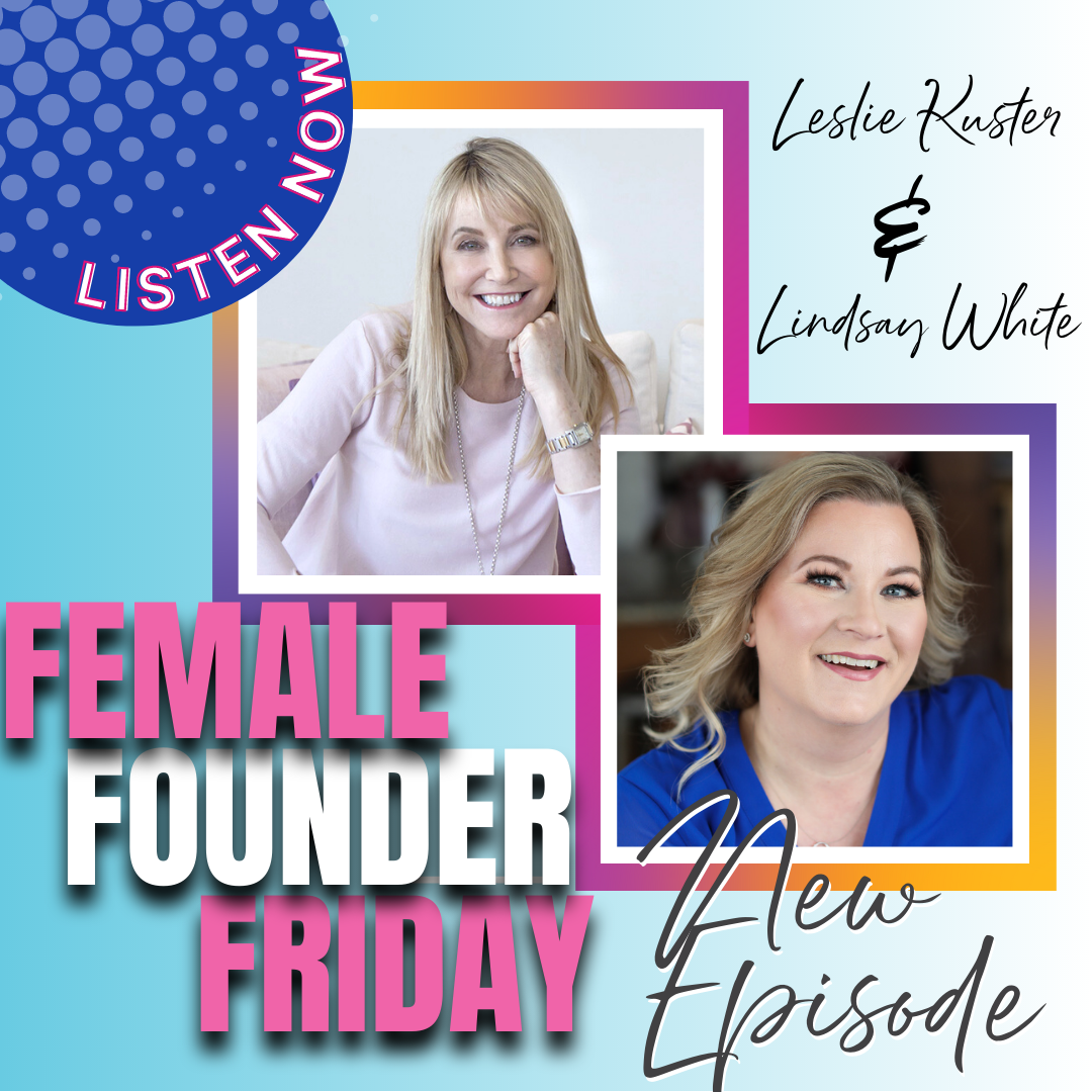 Leslie Kuster Female Founder Friday Podcast